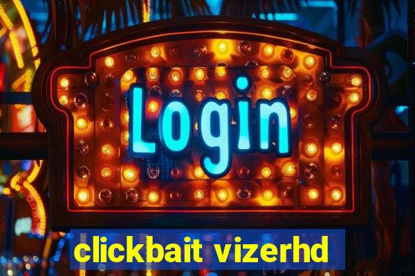 clickbait vizerhd